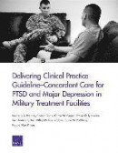 Delivering Clinical Practice Guideline-Concordant Care for Ptsd and Major Depression in Military Tre -- Bok 9780833097491