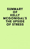 Summary of Kelly McGonigal's The Upside of Stress -- Bok 9781669375289