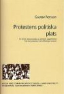 Protestens politiska plats : en kritisk diskursanalys av pressens rapportering från två protester i -- Bok 9789172673618