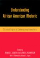 Understanding African American Rhetoric: Classical Origins to Contemporary Innovations -- Bok 9780415943871