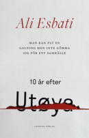 Man kan fly en galning men inte gömma sig för ett samhälle: 10 år efter Utøya -- Bok 9789189145566