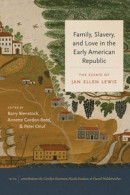 Family, Slavery, and Love in the Early American Republic: The Essays of Jan Ellen Lewis -- Bok 9781469665634