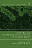Marketing and Advertising Law in a Process of Harmonization -- Bok 9781509900671