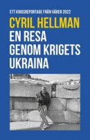 En resa genom krigets Ukraina - Ett krigsreportage från våren 2022 -- Bok 9789189228788