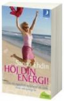 Höj din energi !: nyckeln till ett starkt, friskt och lyckligt liv -- Bok 9789175030173