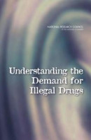 Understanding the Demand for Illegal Drugs -- Bok 9780309162890