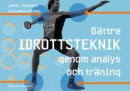 Bättre idrottsteknik : genom analys och träning -- Bok 9789187745966