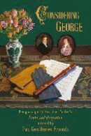 Considering George: Being a sequel to Miss Jane Austen's Pride and Prejudice by Two Gentlemen Friends -- Bok 9781519128096