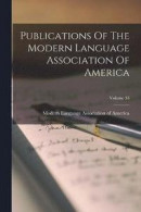 Publications Of The Modern Language Association Of America; Volume 33 -- Bok 9781018802091