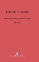 Solitude in Society: A Sociological Study in French Literature -- Bok 9780674864764
