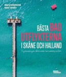 Bästa badutflykterna i Skåne och Halland - Sydsveriges skönaste semester -- Bok 9789189215467