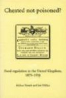 Cheated Not Poisoned?: Food Regulation in the United Kingdom, 1875-1938 -- Bok 9780719081286