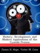 History, Development, and Modern Applications of the Cyanide Process -- Bok 9781249275084