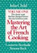 Mastering the Art of French Cooking -- Bok 9780394721781