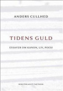 Tidens guld : essayer om kanon, liv, poesi -- Bok 9789198355642