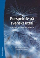 Perspektiv på svenskt uttal - Fonologi, brytning och didaktik -- Bok 9789144134604