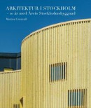 Arkitektur i Stockholm - 10 år med Årets Stockholmsbyggnad -- Bok 9789151936208