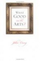 What Good Are the Arts? -- Bok 9780195305548