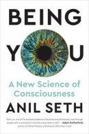 Being You: A New Science of Consciousness -- Bok 9781524742874