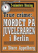 Mordet på juveleraren i Berlin. True crime-text från 1938 kompletterad med fakta och ordlista -- Bok 9789178633319