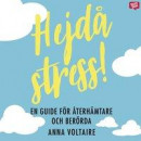 Hejdå stress! : en guide för återhämtare och berörda -- Bok 9789179312077