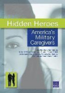Hidden Heroes: America's Military Caregivers -- Bok 9780833085580
