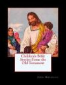 Children's Bible Stories From the Old Testament -- Bok 9780615986456