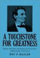 A Touchstone for Greatness : Essays, Addresses, and Occasional Pieces about Abraham Lincoln -- Bok 9780837161358