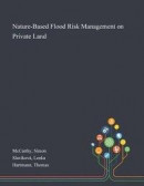 Nature-Based Flood Risk Management on Private Land -- Bok 9781013274824