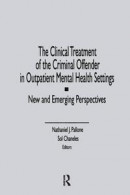 Clinical Treatment of the Criminal Offender in Outpatient Mental Health Settings -- Bok 9781317839422