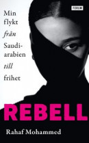 Rebell : min flykt från Saudiarabien till frihet -- Bok 9789137506852