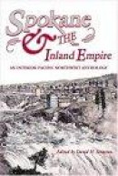 Spokane and the Inland Empire: An Interior Pacific Northwest Anthology -- Bok 9780874222777