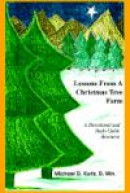 Lessons From A Christmas Tree Farm - A Devotional and Study Guide Resource -- Bok 9780595667826