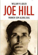 Joe Hill : mannen som aldrig dog -- Bok 9789187207389