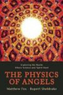 The Physics of Angels: Exploring the Realm Where Science and Spirit Meet -- Bok 9781939681287