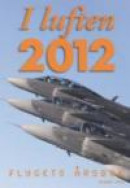I luften 2012 - Flygets Årsbok -- Bok 9789197880329