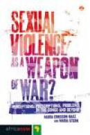 Sexual Violence as a Weapon of War?: Perceptions, Prescriptions, Problems in the Congo and Beyond -- Bok 9781780321639