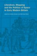 Literature, Mapping, and the Politics of Space in Early Modern Britain -- Bok 9780521169431