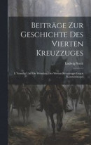 Beitrge Zur Geschichte Des Vierten Kreuzzuges -- Bok 9781019671818