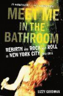 Meet Me in the Bathroom: Rebirth and Rock and Roll in New York City 2001-2011 -- Bok 9780062233103