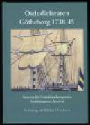 Ostindiefararen Götheborg 1738-45 : resorna för Ostindiska kompaniet, besättningarna, haveriet -- Bok 9789197986649