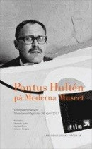 Pontus Hultén på Moderna Museet : Vittnesseminarium Södertörns högskola, 26 april 2017 -- Bok 9789189615373