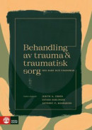 Behandling av trauma och traumatisk sorg hos barn : 2:a utgåvan -- Bok 9789127829435