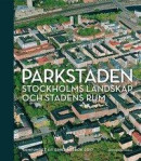 Parkstaden : Stockholms landskap och stadens rum -- Bok 9789175455693