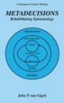 Metadecisions: Rehabilitating Epistemology (Contemporary Systems Thinking) -- Bok 9780306474583