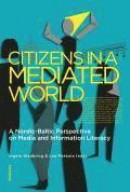 Citizens in a mediated world : a Nordic-Baltic perspective on media and information literacy -- Bok 9789187957482