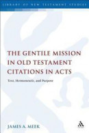 The Gentile Mission in Old Testament Citations in Acts -- Bok 9780567690203