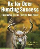 RX for Deer Hunting Success: Time-Tested Tactics from the Deer Doctor -- Bok 9781510773691