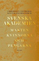 Svenska akademien : makten, kvinnorna och pengarna. -- Bok 9789177951704