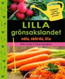 Lilla grönsakslandet : Odla, skörda, äta -- Bok 9789150121506